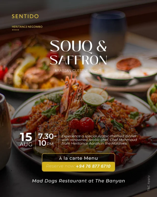 An evening of elegance, aroma, and Arabic artistry awaits.

Join us at Sentido Heritance Negombo for Souq and Saffron — an exclusive dinner experience led by Egyptian chef Mahmoud Salah. Let each dish transport you across cultures as tradition and refinement come together for one unforgettable evening.

One night only — 15th August

Reserve your table now and be part of this flavourful journey. Call 076 877 6710.